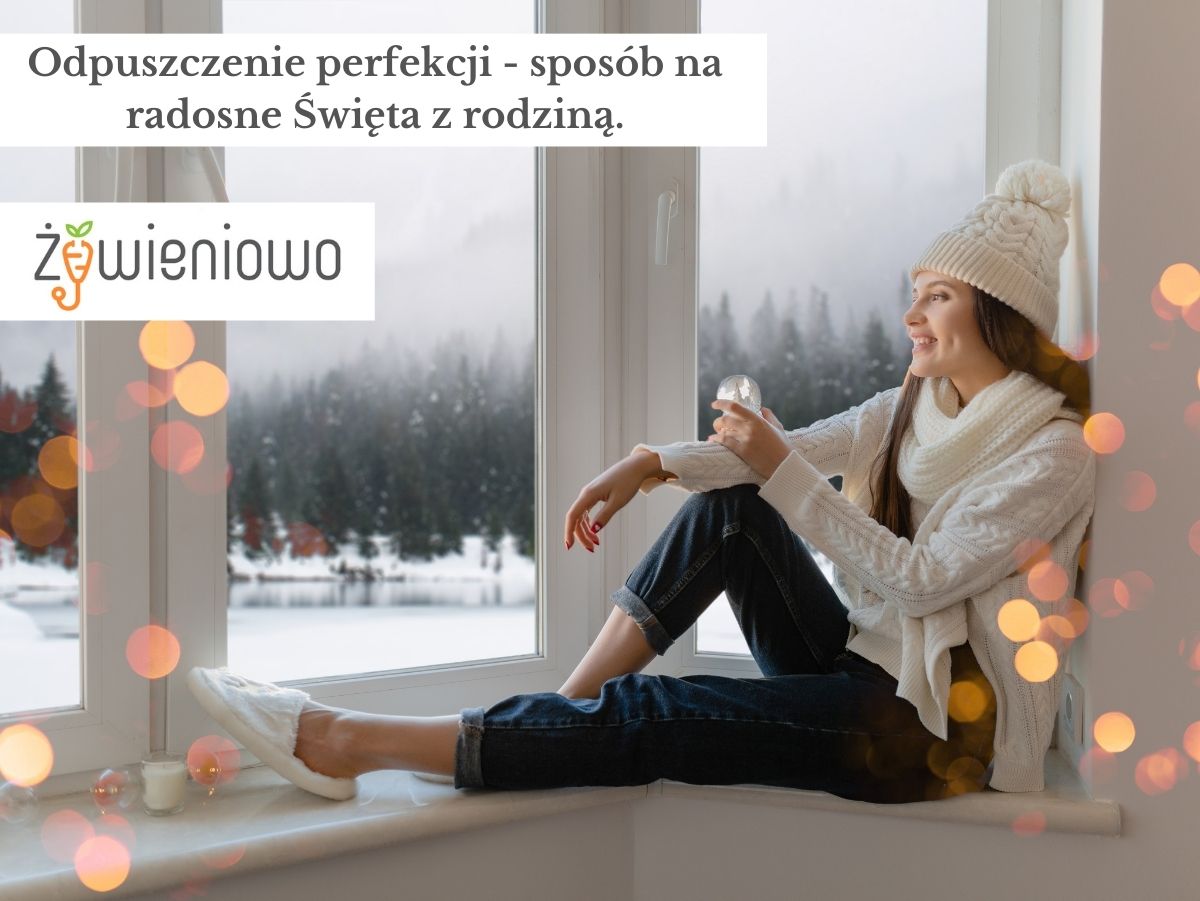 Odpuszczenie perfekcji-sposób na&nbsp;radosne Święta z&nbsp;rodziną.